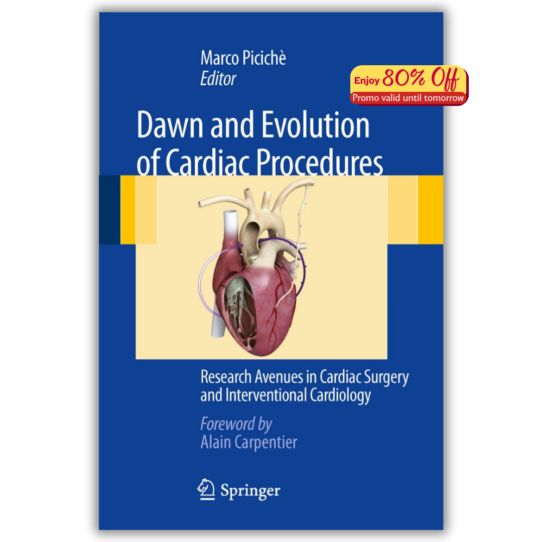 Dawn and Evolution of Cardiac Procedures: Research Avenues in Cardiac Surgery and Interventional Cardiology (Original PDF from Publisher)