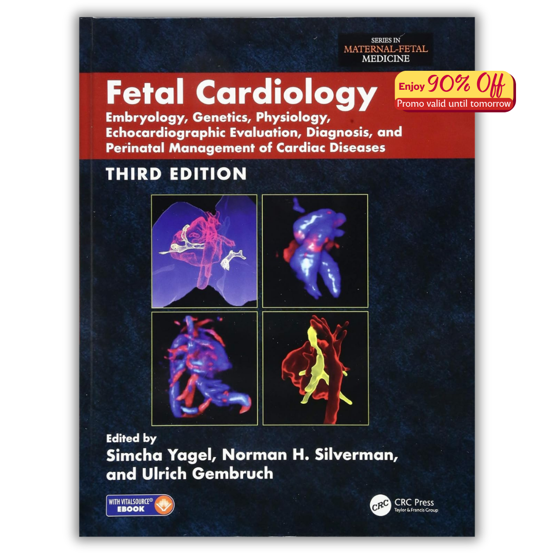 Fetal Cardiology: Embryology, Genetics, Physiology, Echocardiographic Evaluation, Diagnosis, and Perinatal Management of Cardiac Diseases, 3ed (PDF)