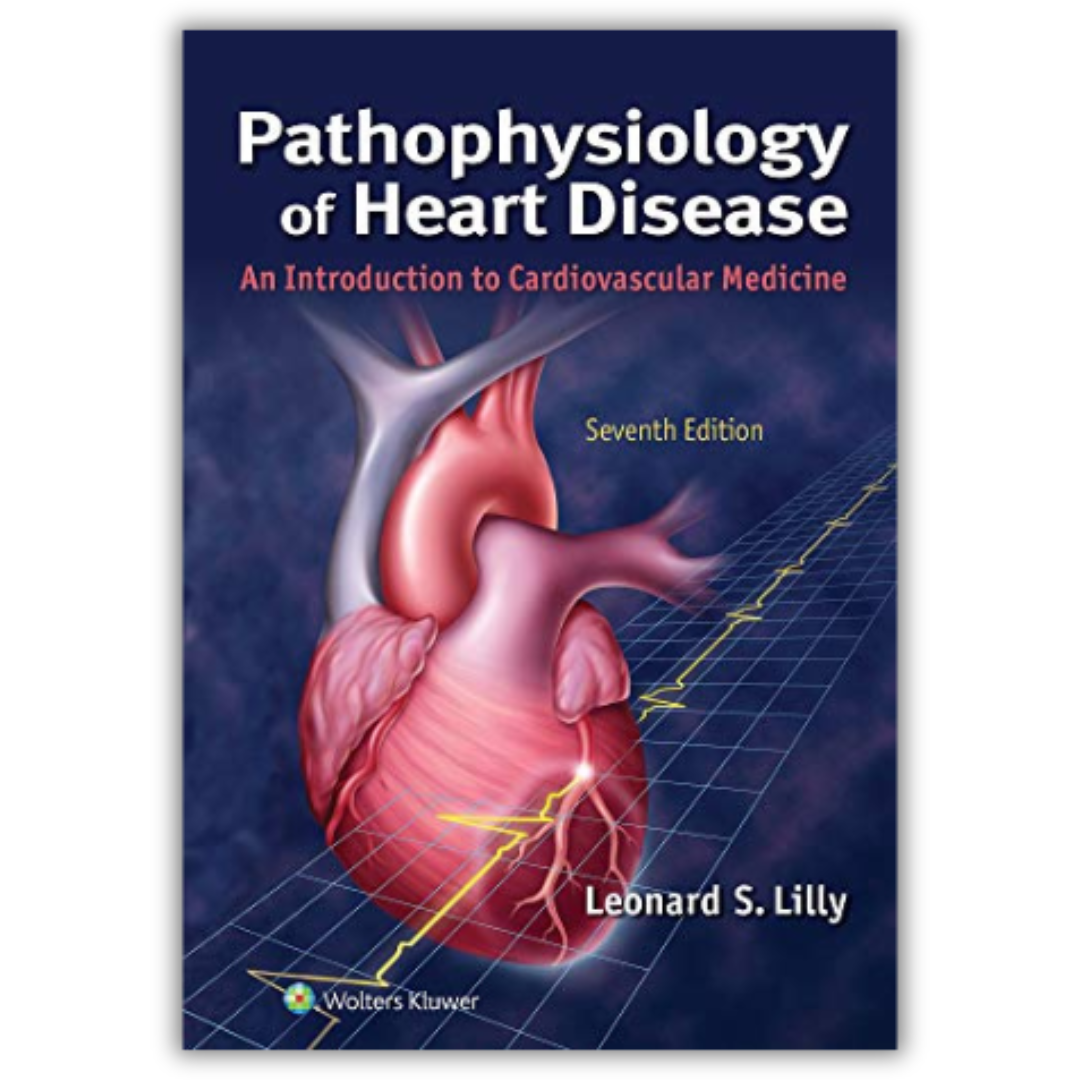 Pathophysiology of Heart Disease: An Introduction to Cardiovascular Medicine, 7ed (PDF)