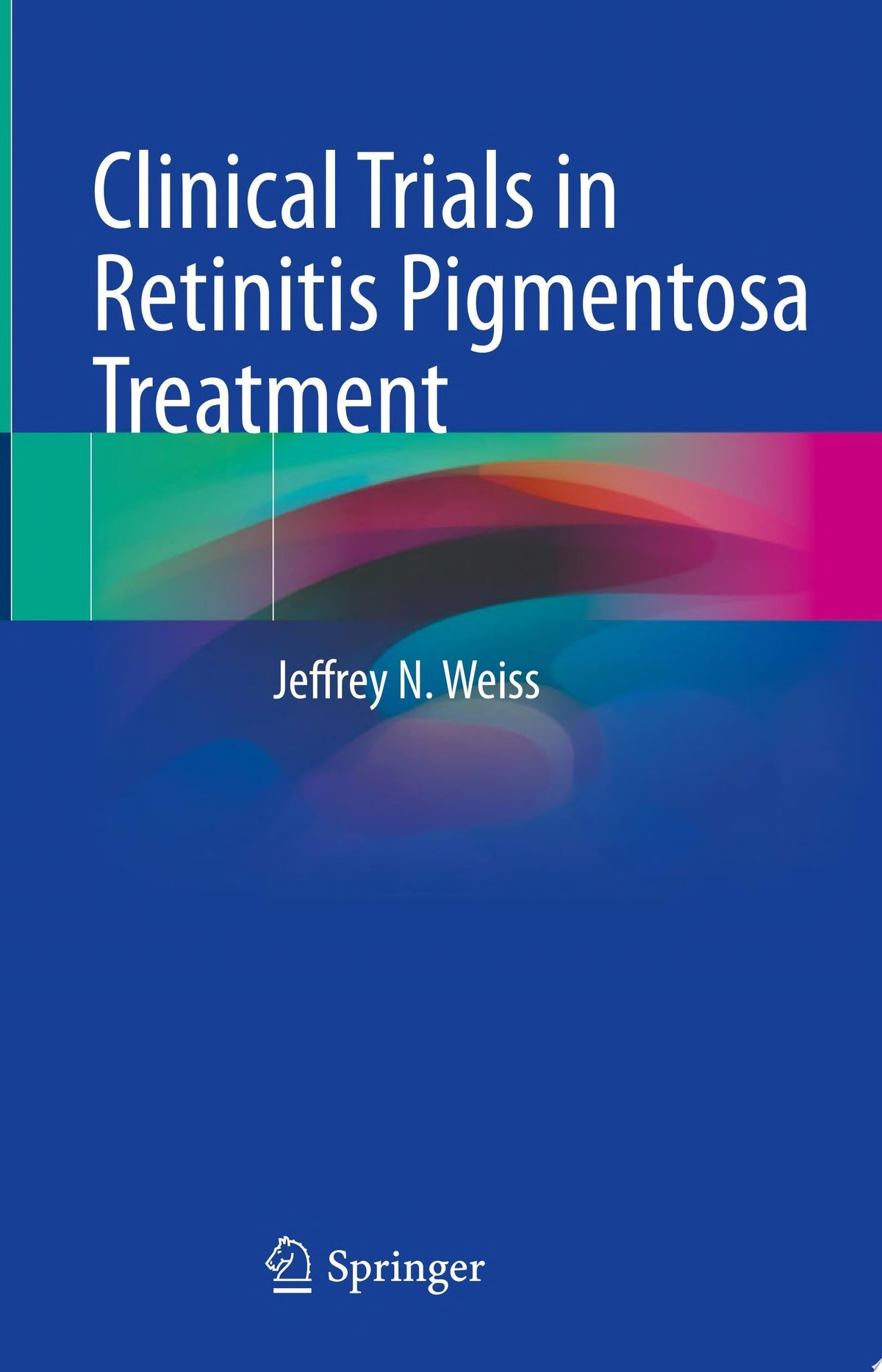 Clinical Trials in Retinitis Pigmentosa Treatment 1st Edition by Springer PDF