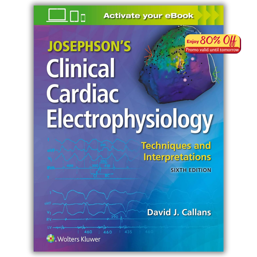Josephson’s Clinical Cardiac Electrophysiology: Techniques and Interpretations, 6th Edition (PDF)
