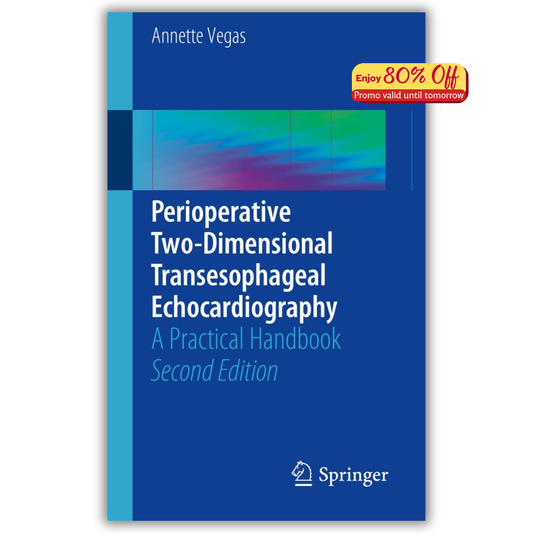 Perioperative Two-Dimensional Transesophageal Echocardiography: A Practical Handbook Second Edition