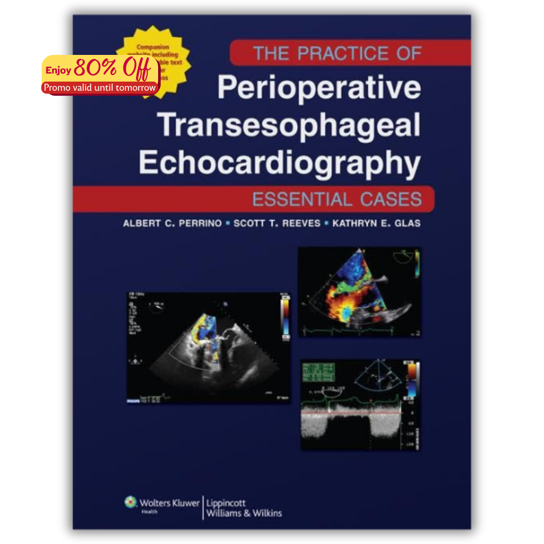 The Practice of Perioperative Transesophageal Echocardiography: Essential Cases (PDF)