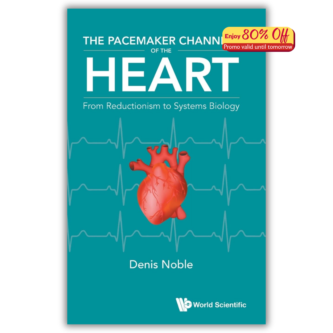 The Pacemaker Channels Of The Heart: From Reductionism To Systems Biology (PDF)
