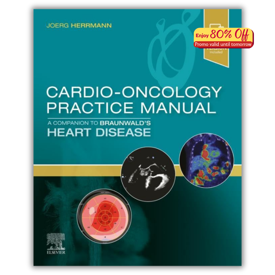 Cardio-Oncology Practice Manual: A Companion to Braunwald’s Heart Disease  (PDF)