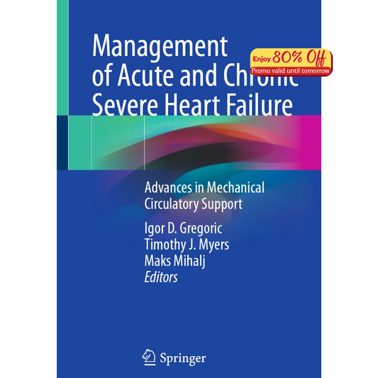 Management of Acute and Chronic Severe Heart Failure: Advances in Mechanical Circulatory Support (PDF)