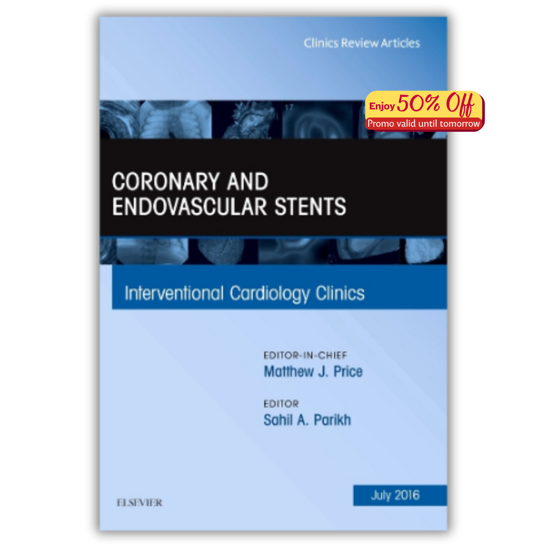 Coronary and Endovascular Stents, An Issue of Interventional Cardiology Clinics, 1e (PDF)