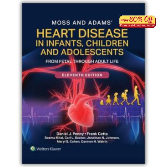 Moss and Adams’ Heart Disease in Infants, Children, and Adolescents: From Fetal Through Adult Life, 11th edition (PDF)