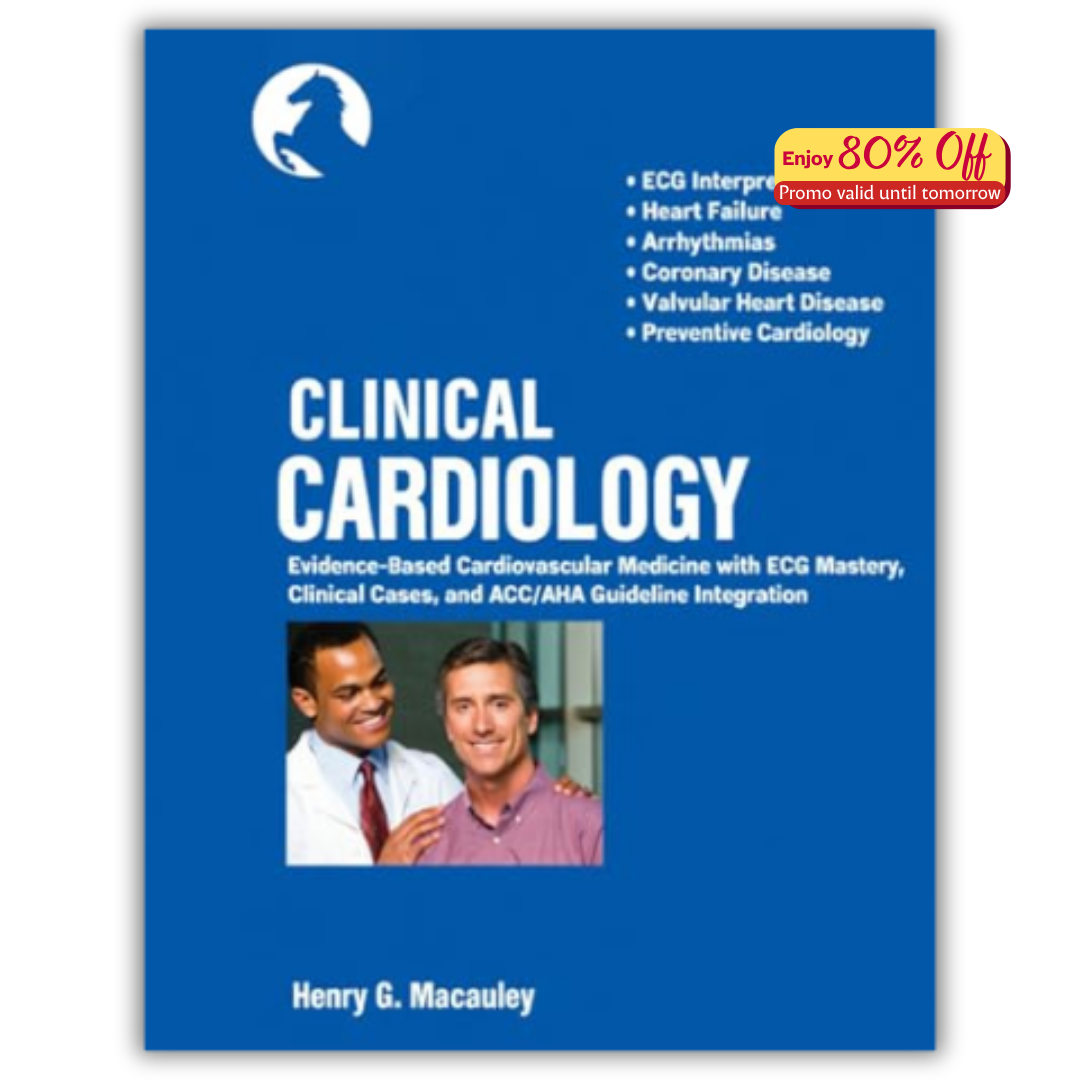 Clinical Cardiology: Evidence-Based Cardiovascular Medicine with ECG Mastery, Clinical Cases, and ACC/AHA Guideline Integration (Original PDF from Publisher)