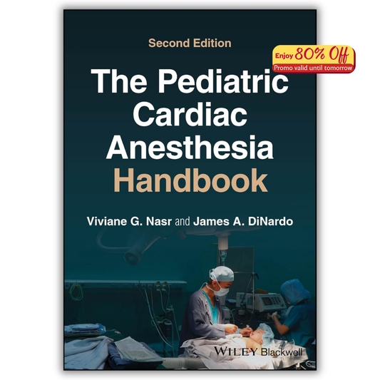 The Pediatric Cardiac Anesthesia Handbook, 2nd Edition (PDF)