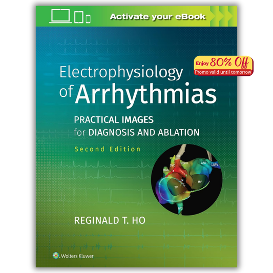 Electrophysiology of Arrhythmias: Practical Images for Diagnosis and Ablation, 2nd Edition (Original PDF from Publisher)