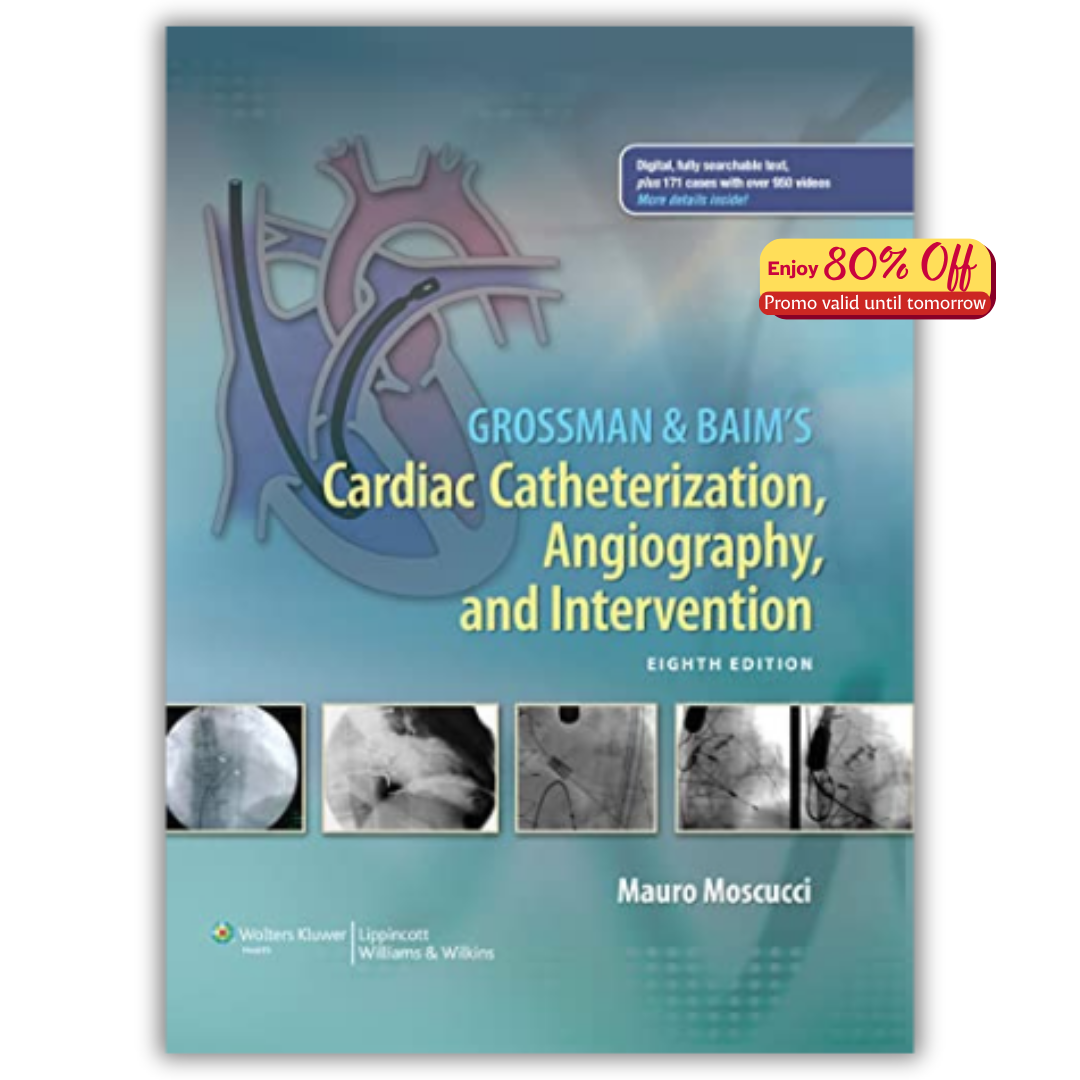 Grossman & Baim’s Cardiac Catheterization, Angiography, and Intervention, 8th Edition (ORIGINAL PDF from Publisher)