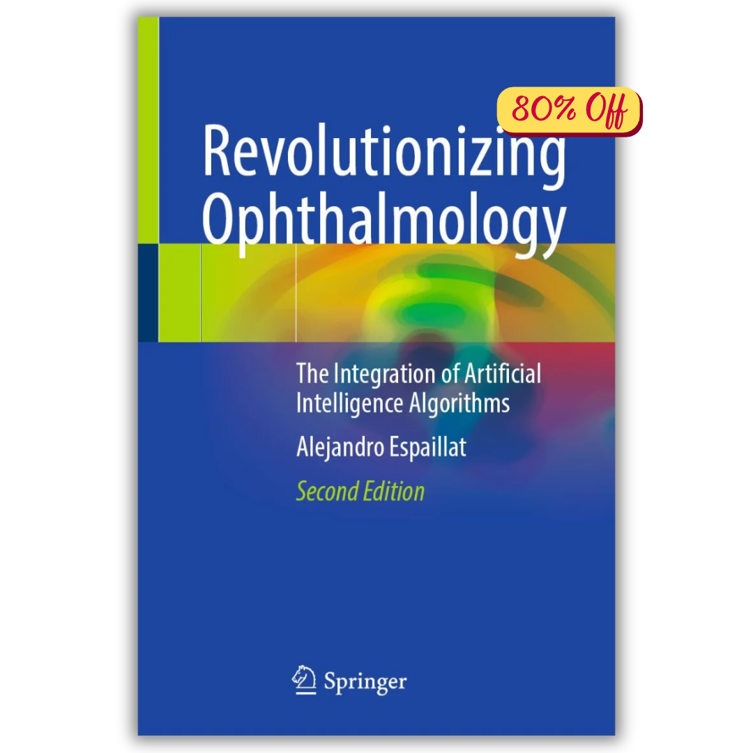 Revolutionizing Ophthalmology: The Integration of Artificial Intelligence Algorithms, 2026th Edition (Original PDF from Publisher)