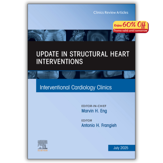 Update in Structural Heart Interventions, An Issue of Interventional Cardiology Clinics (Volume 14-3)  (PDF from Publisher)