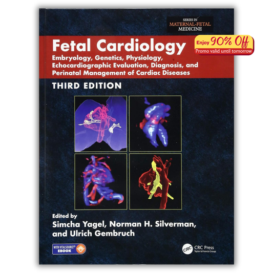 Fetal Cardiology: Embryology, Genetics, Physiology, Echocardiographic Evaluation, Diagnosis, and Perinatal Management of Cardiac Diseases, 3ed (PDF)