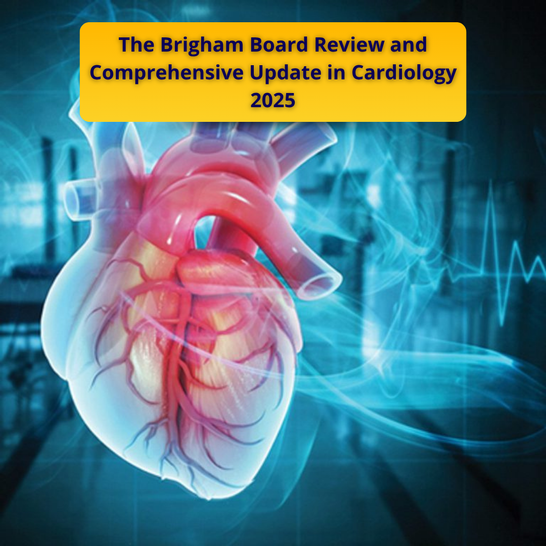 The Brigham Board Review and Comprehensive Update in Cardiology 2025