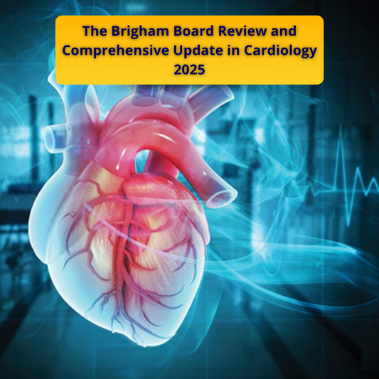The Brigham Board Review and Comprehensive Update in Cardiology 2025