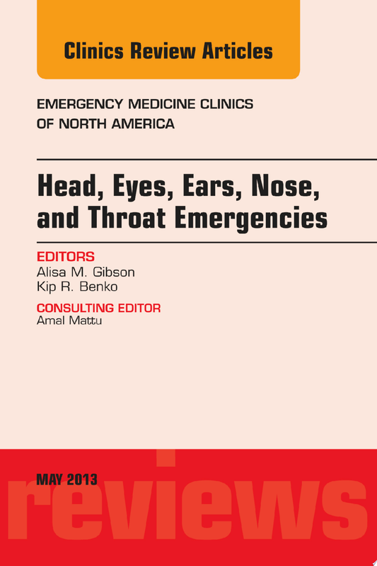 HEENT Emergencies Issue of Emergency Medicine Clinics 1st Edition by Elsevier PDF