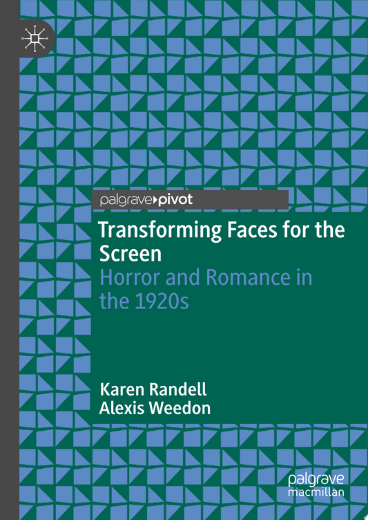 Transforming Faces for the Screen Horror and Romance in the 1920s 1st Edition PDF