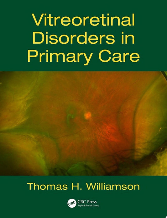 Vitreoretinal Disorders in Primary Care 1st Edition by CRC Press PDF