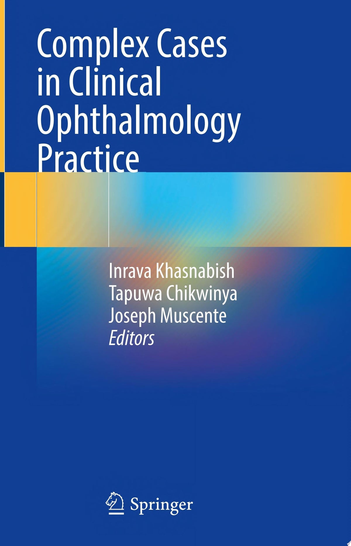 Complex Cases in Clinical Ophthalmology Practice 1st Edition by Springer PDF