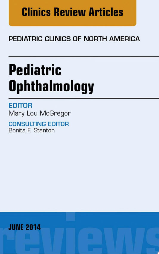 Pediatric Ophthalmology, An Issue of Pediatric Clinics 1st Edition by Elsevier PDF