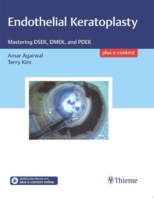 Endothelial Keratoplasty Mastering DSEK DMEK and PDEK 1st Edition by Thieme PDF