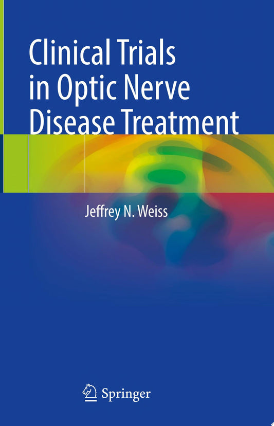 Clinical Trials in Optic Nerve Disease Treatment 1st Edition by Springer PDF